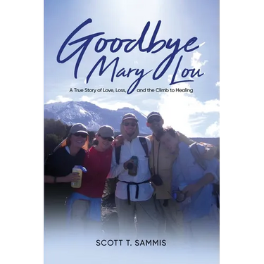 Goodbye Mary Lou: A True Story of Love, Loss, and the Climb to Healing