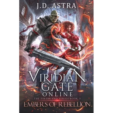 Viridian Gate Online: Embers of Rebellion: a LitRPG Adventure (the Firebrand Series Book 2)
