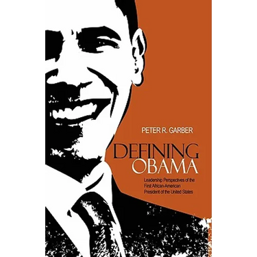 Defining Obama: Leadership Perspectives of the First African-American President of the United States