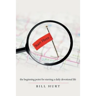 Start Here...: The Beginning Point for Starting a Daily Devotional Life