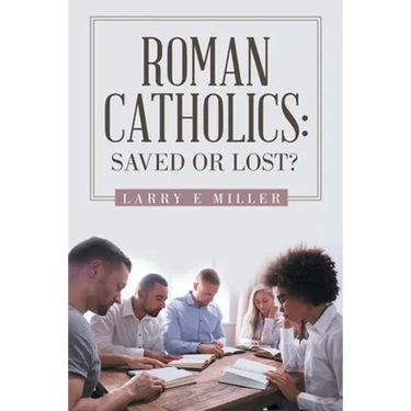 Roman Catholics: Saved or Lost?