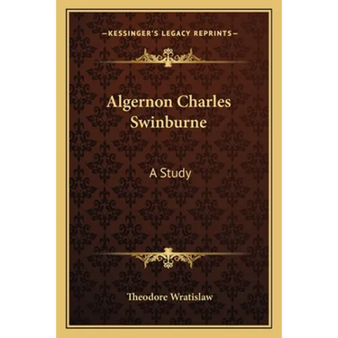 Algernon Charles Swinburne: A Study