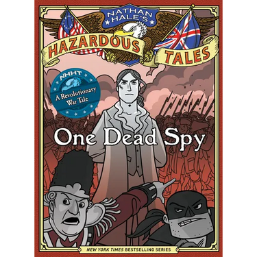 One Dead Spy (Nathan Hale's Hazardous Tales #1): A Revolutionary War Tale