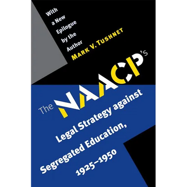The NAACP's Legal Strategy Against Segregated Education, 1925-1950