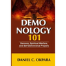 Demonology 101: Demons, Spiritual Warfare, and Self Deliverance Prayers