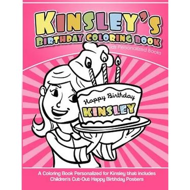 Kinsley's Birthday Coloring Book Kids Personalized Books: A Coloring Book Personalized for Kinsley that includes Children's Cut Out Happy Birthday Pos