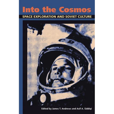 Into the Cosmos: Space Exploration and Soviet Culture