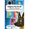 Helping My Hero!!: A Guide for Young Readers Whose Parents May Have Combat Trauma