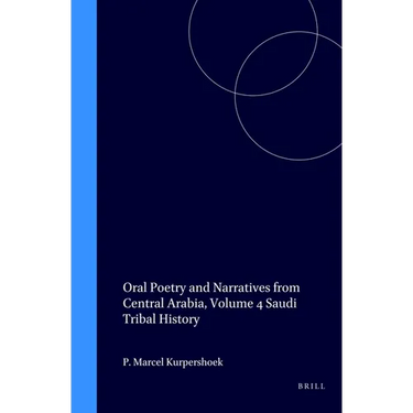 Oral Poetry and Narratives from Central Arabia, Volume 4 Saudi Tribal History: Honour and Faith in the Traditions of the Dawāsir