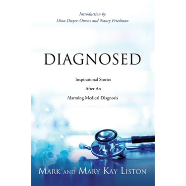 Diagnosed: Inspirational Stories After an Alarming Medical Diagnosis