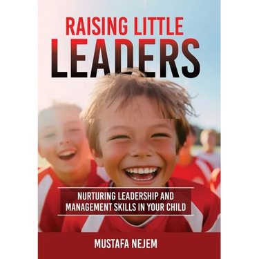 Raising Little Leaders: Nurturing Leadership and Management Skills in Your Child