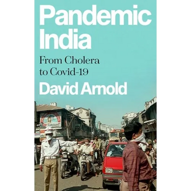 Pandemic India: From Cholera to Covid-19