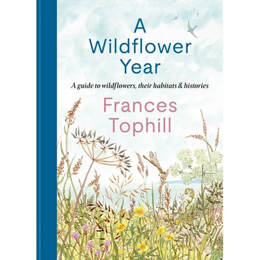 A Wildflower Year: A Guide to Wildflowers, Their Habitats & Histories