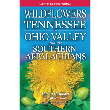 Wildflowers of Tennessee: The Ohio Valley and the Southern Appalachians