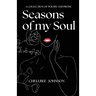 Seasons of my Soul: A Collection of Poetry and Prose