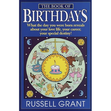 The Book of Birthdays: What the Day You Were Born Reveals About Your Love Life, Your Career, Your Special Destiny!