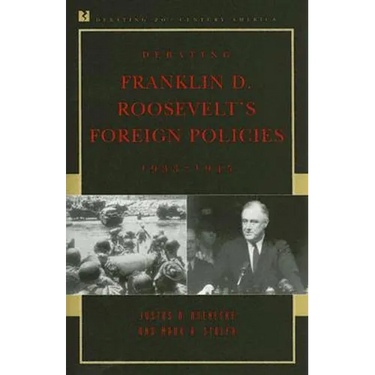 Debating Franklin D. Roosevelt's Foreign Policies, 1933-1945