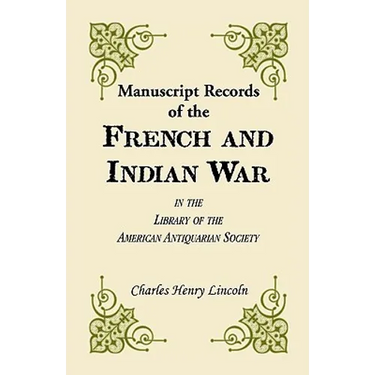 Manuscript Records of the French and Indian War in the Library of the American Antiquarian Society