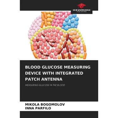Blood Glucose Measuring Device with Integrated Patch Antenna