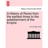 A History of Rome from the earliest times to the establishment of the Empire