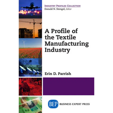 A Profile of the Textile Manufacturing Industry