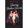 Sharing Shadow Secrets: Halloween Themed, MFM, Threesome, Why Choose, DVP, Billionaire, Girl Boss, Mental Health Rep, LGBTQIA+ Rep, Sober Rep