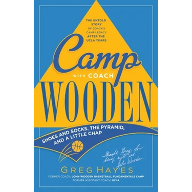 Camp With Coach Wooden: Shoes and Socks, The Pyramid, and "A Little Chap"