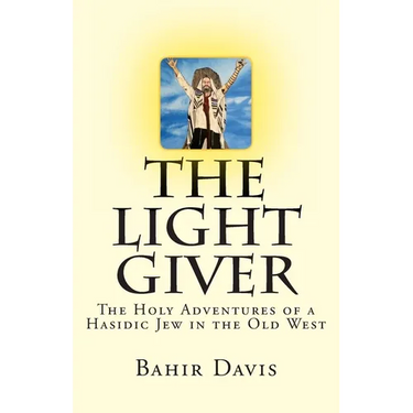 The Light Giver: The Holy Adventures of a Hasidic Jew in the Old West