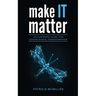 Make It Matter: The Surprising Secret for Leading Digital Transformation