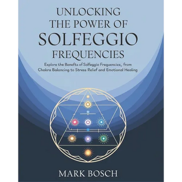 Unlocking the Power of Solfeggio Frequencies: Explore the benefits of Solfeggio Frequencies, from chakra balancing to stress relief and emotional heal
