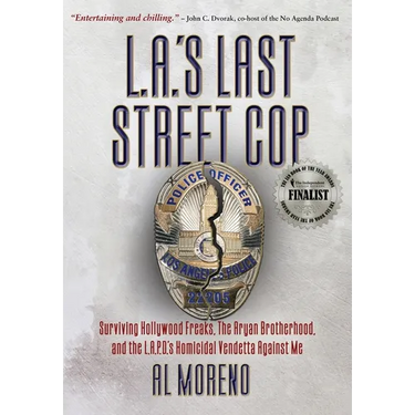 L.A.'s Last Street Cop: Surviving Hollywood Freaks, the Aryan Brotherhood, and the L.A.P.D.'s Homicidal Vendetta Against Me