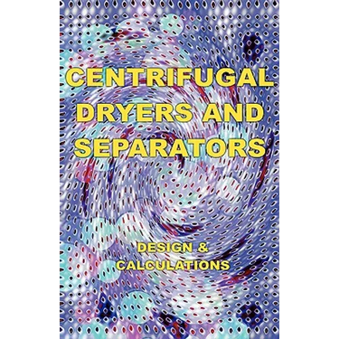 Centrifugal Dryers and Separators - Design & Calculations (Chemical Engineering Series)
