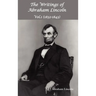 The Writings of Abraham Lincoln, Vol.1, 1832-1843 - Constitutional Edition