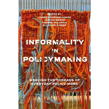 Informality in Policymaking: Weaving the Threads of Everyday Policy Work