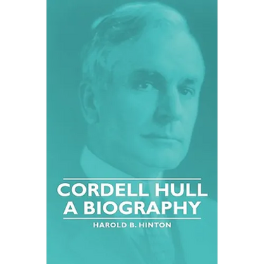 Cordell Hull - A Biography