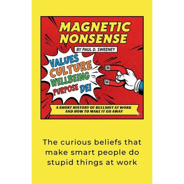 Magnetic Nonsense: A Short History of Bullshit at Work and How to Make It Go Away