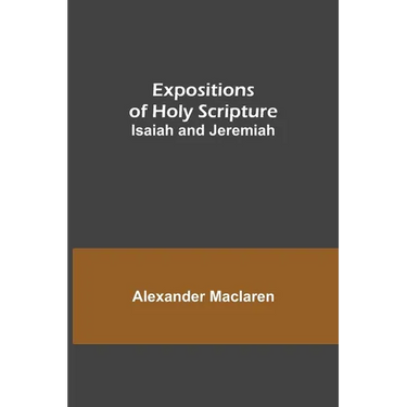 Expositions of Holy Scripture: Isaiah and Jeremiah