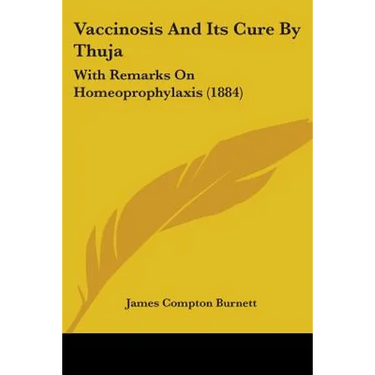 Vaccinosis And Its Cure By Thuja: With Remarks On Homeoprophylaxis (1884)