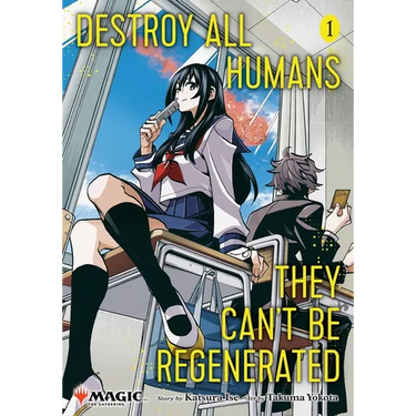 Destroy All Humans. They Can't Be Regenerated. a Magic: The Gathering Manga, Vol. 1: Limited Edition Magic: The Gathering Card Included in First Print