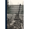Fireproof Construction: For Houses and Other Buildings of Moderate Cost