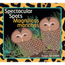 Spectacular Spots / Magníficas Manchas