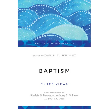 Baptism: Three Views