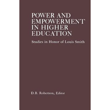 Power and Empowerment in Higher Education: Studies in Honor of Louis Smith