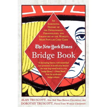 The New York Times Bridge Book: An Anecdotal History of the Development, Personalities and Strategies of the World's Most Popular Card Game