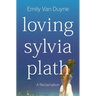 Loving Sylvia Plath: A Reclamation
