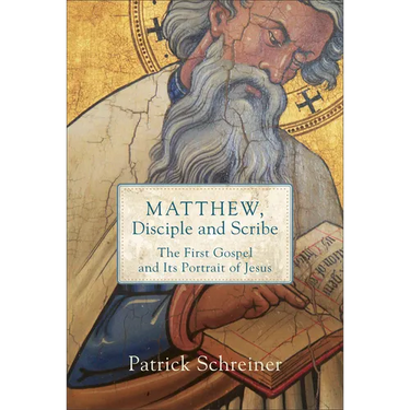 Matthew, Disciple and Scribe: The First Gospel and Its Portrait of Jesus