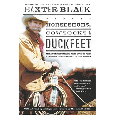 Horseshoes, Cowsocks & Duckfeet: More Commentary by NPR's Cowboy Poet & Former Large Animal Veterinarian