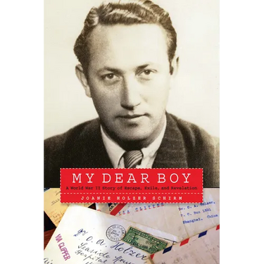 My Dear Boy: A World War II Story of Escape, Exile, and Revelation