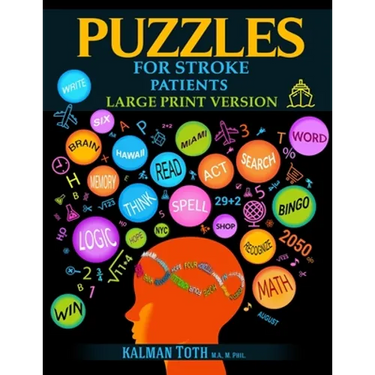 Puzzles for Stroke Patients: Rebuild Language, Math & Logic Skills to Heal and Live a More Fulfilling Life