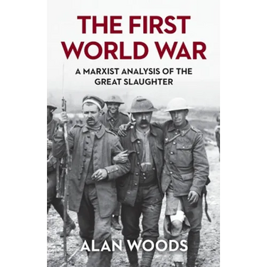 The First World War: A Marxist Analysis of the Great Slaughter
